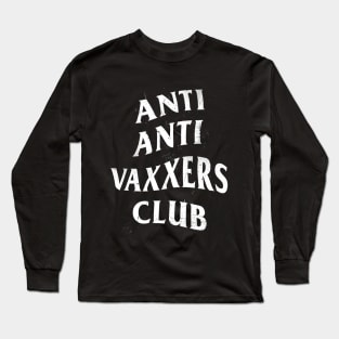 Anti Anti Vaxxers Club Long Sleeve T-Shirt